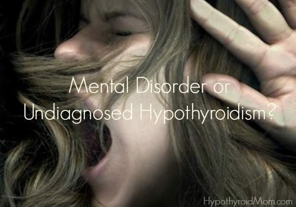 Mental Disorder or Undiagnosed Hypothyroidism?