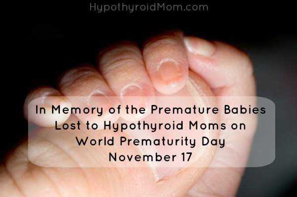 In Memory of the Premature Babies Lost to Hypothyroid Moms on World Prematurity Day