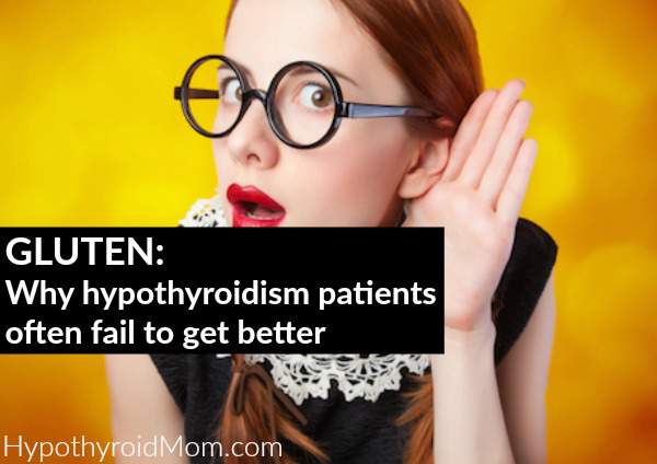 Gluten: Why hypothyroidism patients often fail to get better