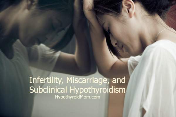 Infertility, Miscarriage, and Subclinical Hypothyroidism