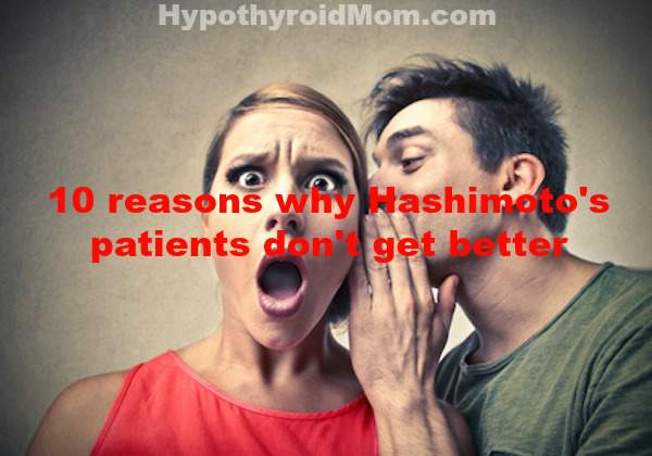 10 reasons why Hashimoto's patients don't get better