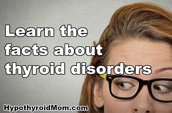 Learn the facts about thyroid disorders