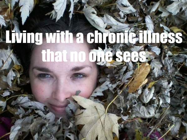 Living with a chronic illness that no one sees