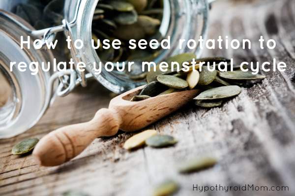 How to use seed rotation to regulate your menstrual cycle