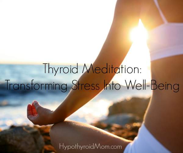 Thyroid Meditation: Transforming Stress Into Well-Being