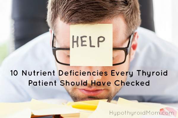 10 Nutrient Deficiencies Every Thyroid Patient Should Have Checked