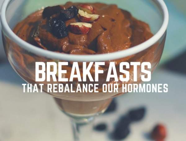 Breakfasts that rebalance our hormones