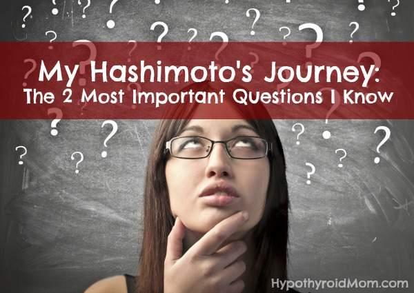 My Hashimoto's Journey: The 2 Most Important Questions I Know