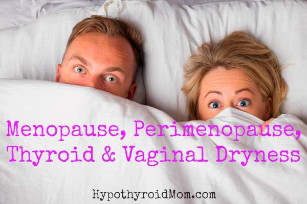 Menopause Perimenopause Thyroid Vaginal Dryness Hypothyroid Mom