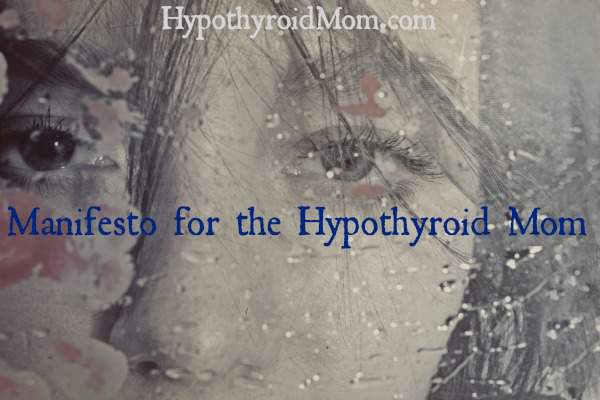 Manifesto for the Hypothyroid Mom