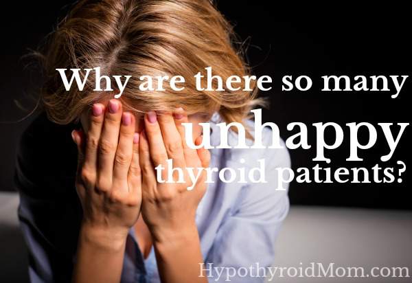 Why are there so many unhappy thyroid patients?