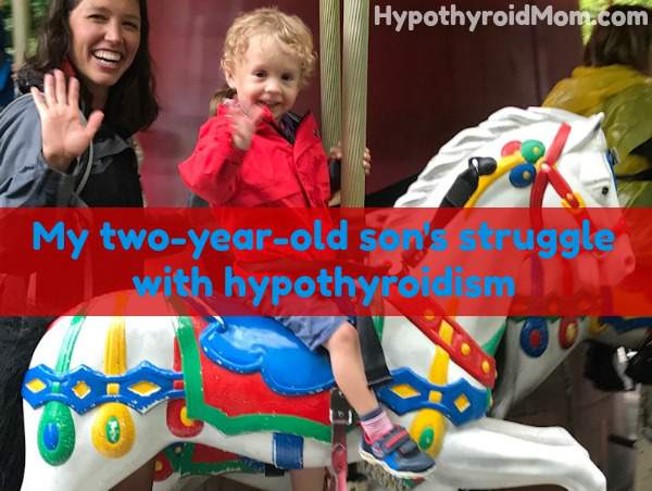 My two year old son's struggle with hypothyroidism