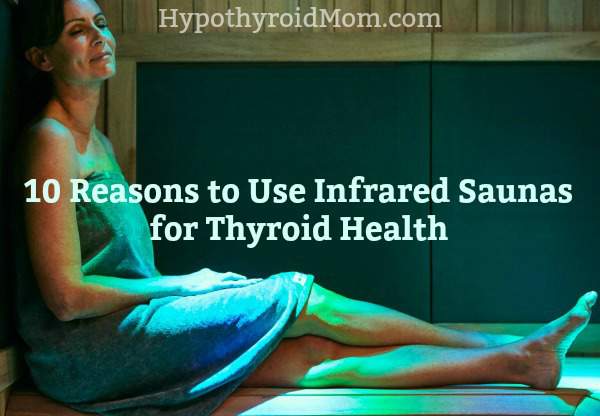 10 Reasons to Use Infrared Saunas for Thyroid Health