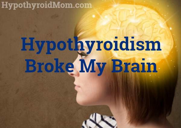 Hypothyroidism broke my brain