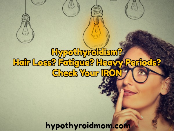 Hypothyroidism? Hair Loss? Fatigue? Heavy Periods? Check Your Iron