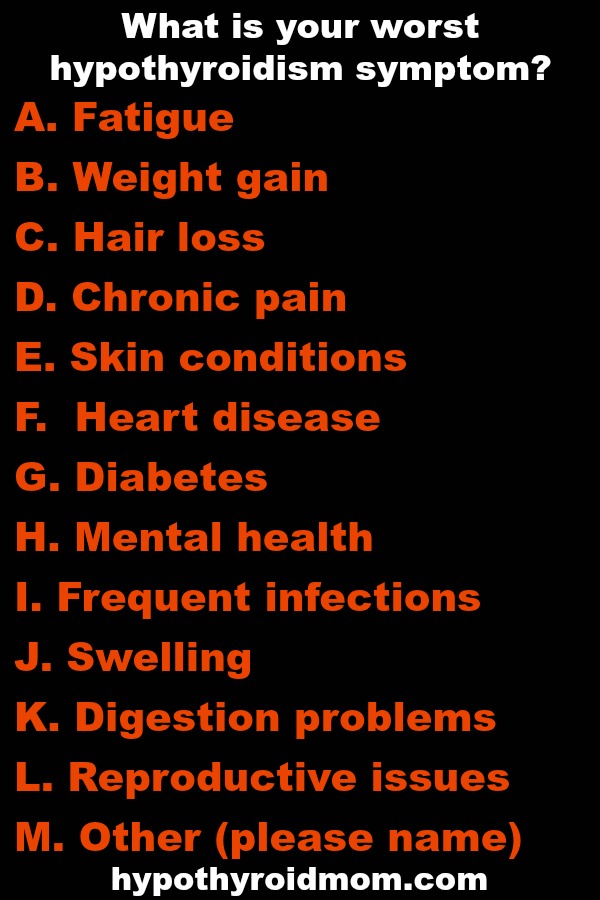 What is your worst hypothyroidism symptom? Poll