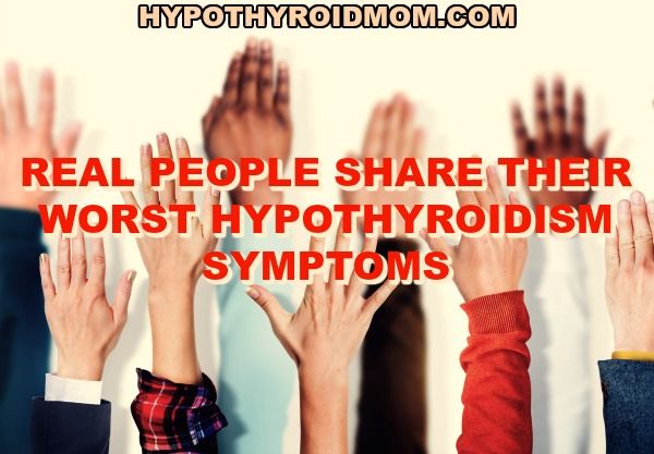 Real people share their worst (downright awful) hypothyroidism symptoms