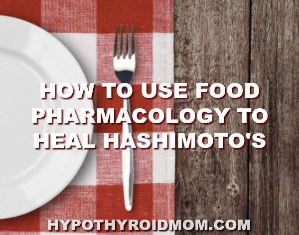 How to Use Food Pharmacology to Heal Hashimoto’s
