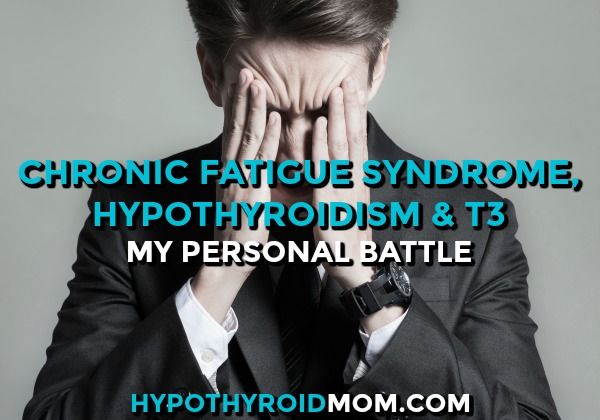 Chronic fatigue syndrome hypothyroidism and T3 thyroid hormone