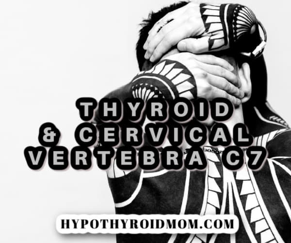 thyroid disease and your cervical vertebra C7