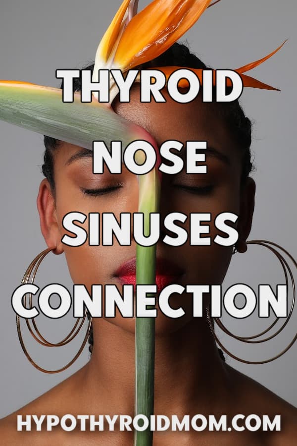 The thyroid, nose, nasal cavity, and sinuses connection