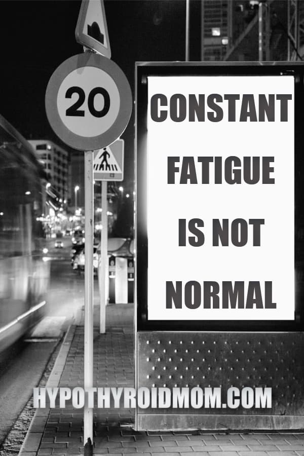 constant fatigue is not normal hypothyroidism