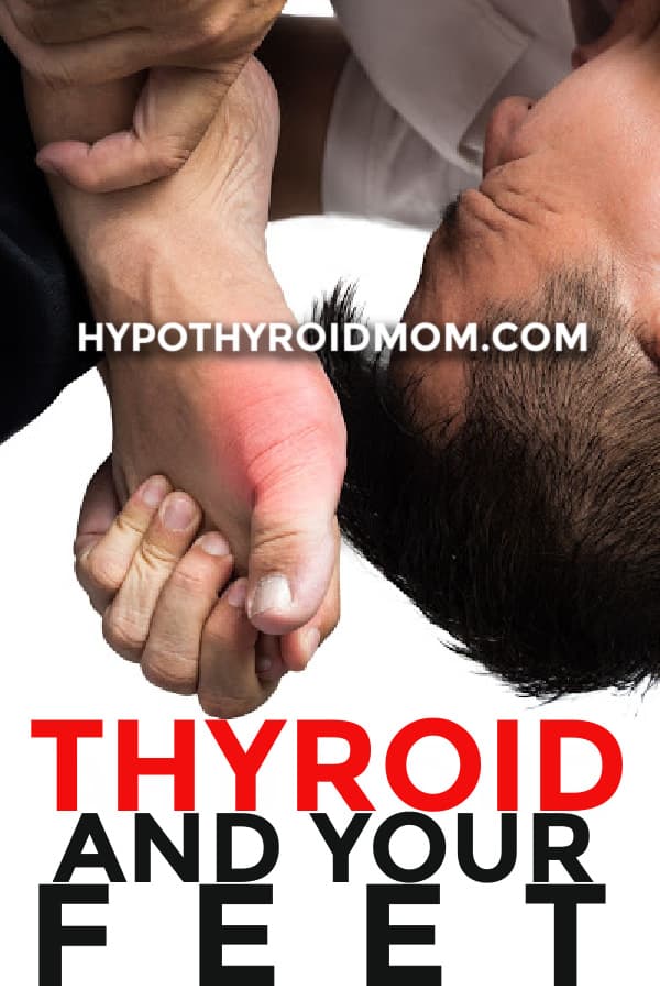 painful feet and your thyroid gland