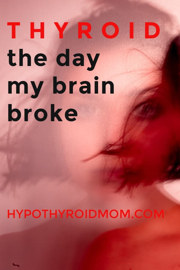 the day hypothyroidism broke my brain