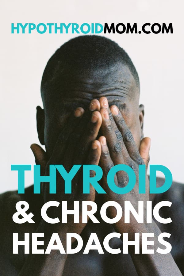chronic headaches migraines and thyroid