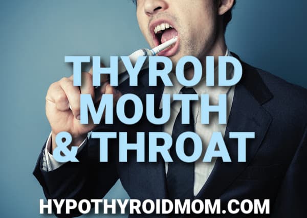 thyroid symptoms of the mouth, teeth, and throat