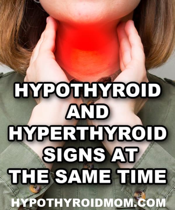 Hypothyroid and hyperthyroid signs at the same time